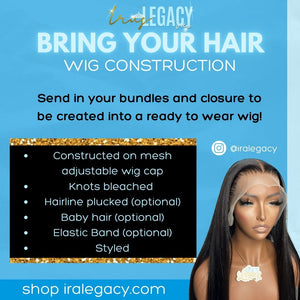 Ïra’s Legacy LLC Bring Your Hair (Wig construction)
